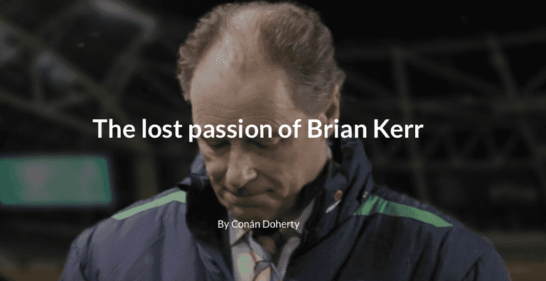 The lost passion of Brian Kerr: The best tool Irish football won’t use