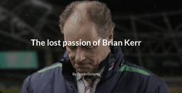 The lost passion of Brian Kerr: The best tool Irish football won’t use