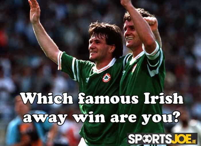 QUIZ: Which famous Ireland away win are you? QUIZ: Which famous Ireland away win are you?
