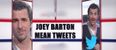 VIDEO: Joey Barton has joined the “reading mean tweets” phenomenon … there’s a lot of them