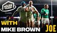 Baz & Andrew’s House of Rugby – Mike Brown on past battles with Ireland